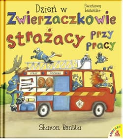 Dzień w Zwierzaczkowie Strażacy przy pracy wyd.2 - Sharon Rentta