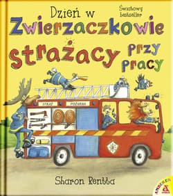 Dzień w Zwierzaczkowie Strażacy przy pracy wyd.2