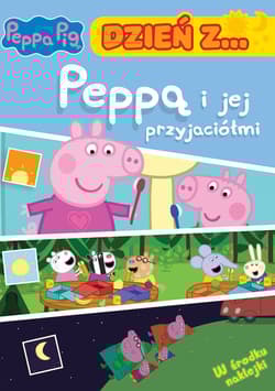 Dzień z... Peppą i jej przyjaciółmi. Dzień z ... - Opracowanie Zbiorowe