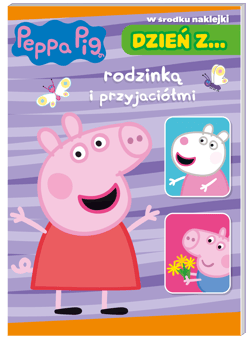 Dzień z… rodzinką i przyjaciółmi. Świnka Peppa