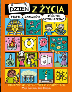 Dzień z życia mumii, zarazków i różnych wynalazków