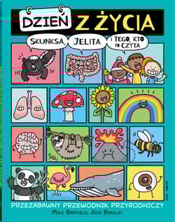 Dzień z życia skunksa, jelita i tego kto to czyta Przezabawny przewodnik przyrodniczy - Mikke Barfield