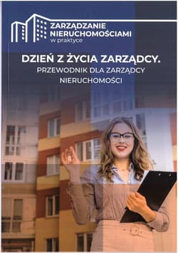 Dzień z życia zarządcy: Przewodnik dla zarządcy nieruchomości - Praca zbiorowa