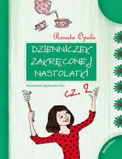 Dzienniczek Zakręconej Nastolatki cz.2 - ebook - Renata Opala