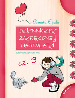 Dzienniczek zakręconej nastolatki cz.3 - ebook - Renata Opala