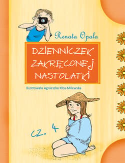 Dzienniczek zakręconej nastolatki cz.4 - ebook - Renata Opala