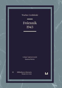 Dziennik 1943 Bibliotheca Litteraria. Tom III. Wieki XX i XXI - Wacław Grubiński