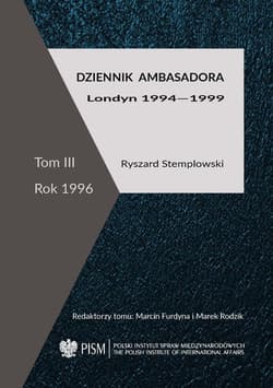 Dziennik ambasadora Londyn 1994-1999 Tom III: rok 1996 - Stemplowski Ryszard