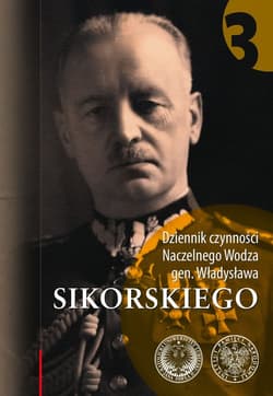 Dziennik czynności Naczelnego Wodza gen. Władysława Sikorskiego t. 3: 1 VIII 1941 – 31 VII 1942 - wstęp i red. nauk. Jarosław Rabiński