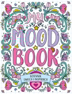 Dziennik emocji i inspiracji. My Mood Book - Opracowanie Zbiorowe