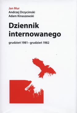 Dziennik internowanego grudzień 1981-grudzień 1982