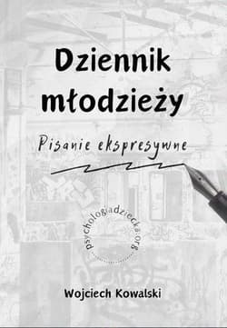 Dziennik młodzieży. Pisanie ekspresywne -  Wojciech Kowalski