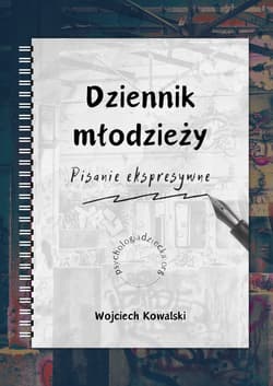 Dziennik młodzieży. Pisanie ekspresywne -  Wojciech Kowalski