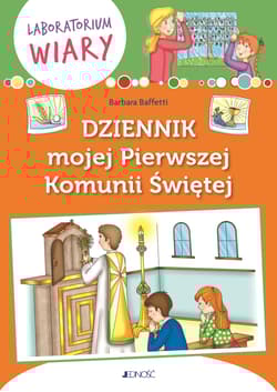 Dziennik mojej Pierwszej Komunii Świętej - Barbara Baffetti