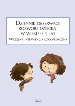 Dziennik obserwacji rozwoju dziecka w wieku 0–3 lat. Wczesna interwencja logopedyczna - Anna Franczyk