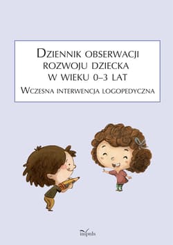 Dziennik obserwacji rozwoju dziecka w wieku 0–3 lat. Wczesna interwencja logopedyczna - Anna Franczyk