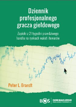 Dziennik profesjonalnego gracza giełdowego Zapiski z 21 tygodni prawdziwego handlu na rynkach walut i towarów