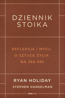 Dziennik stoika Refleksje i myśli o sztuce życia na 366 dni - Ryan Holiday, Hanselman Stephen