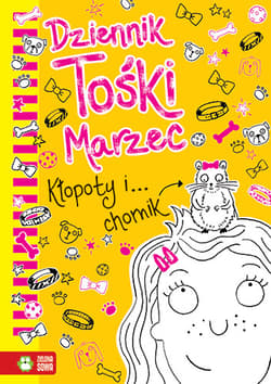 Dziennik Tośki Marzec 4 Kłopoty i ... chomik - Annie Kelsey