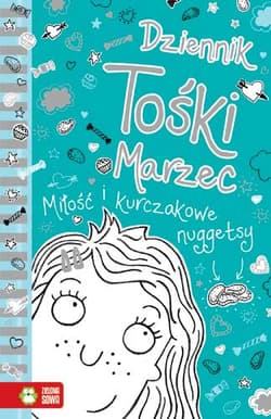 Dziennik Tośki Marzec Miłość i kurczakowe nuggetsy