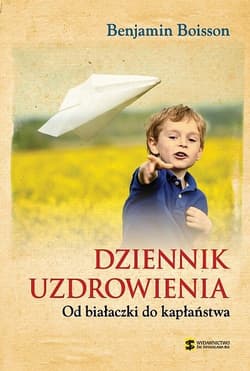 Dziennik uzdrowienia Od białaczki do kapłaństwa