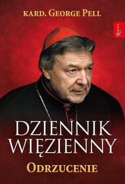 Dziennik więzienny Odrzucenie Tom 2 14 lipca - 30 listopada 2019 - George Pell