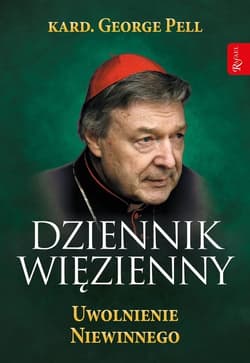 Dziennik Więzienny Tom 3 Uwolnienie Niewinnego - George Pell