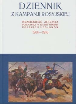 Dziennik z kampanji rosyjskiej Krasickiego Augusta 1914-1916 Tom 1 - August Krasicki