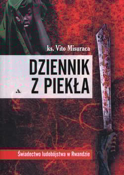 Dziennik z piekła Świadectwo ludobójstwa w Rwandzie - Vito Misuraca