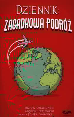 Dziennik Zagadkowa podróż - Gołębiowski Michał, Grajkowski Wojciech