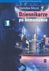 Dziennikarze po komunizmie Elita mediów w świetle badań społecznych - Stanisław Mocek