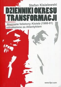 Dzienniki okresu transformacji Nieznane felietony Kisiela (1988-91) odnalezione za Atlantykiem - Stefan Kisielewski