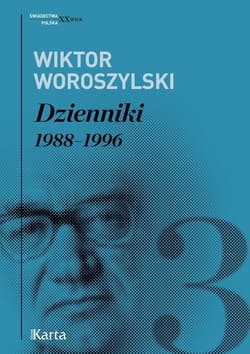 Dzienniki Tom 3 1988-1996 - Wiktor Woroszylski