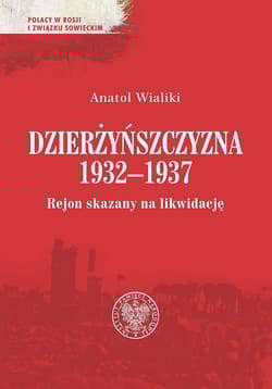 Dzierżyńszczyzna 1932-1937 Rejon skazany na likwidację - Anatol Wialiki