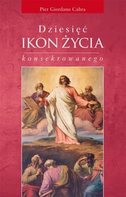 Dziesięć ikon życia konsekrowanego - Cabra Pier Giordano