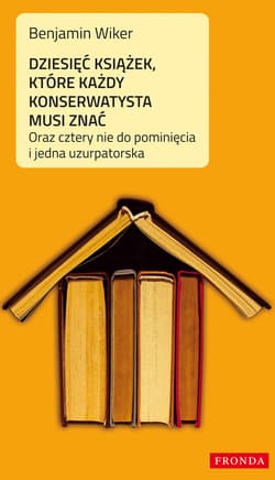 Dziesięć książek, które każdy konserwatysta musi znać - ebook - Benjamin Wiker