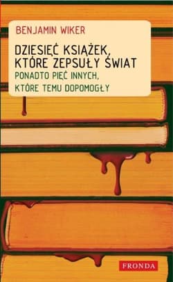 Dziesięć książek, które zepsuły świat - ebook - Benjamin Wiker