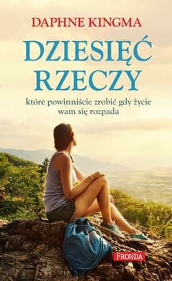 Dziesięć rzeczy które powinniście zrobić gdy życie wam się rozpada - Daphne Kingma