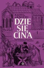 Dziesięcina. Prawdziwa historia kleru w dawnej... - Kamil Janicki