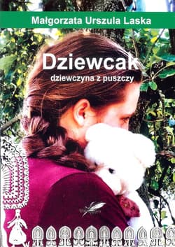 Dziewcak dziewczyna z puszczy - Laska Małgorzata Urszula
