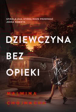 Dziewczyna bez opieki. Dziewczyna bez... - Malwina Chojnacka