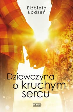 Dziewczyna o kruchym sercu - ebook - Elżbieta Rodzeń