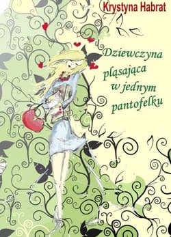 Dziewczyna pląsająca w jednym pantofelku - Krystyna Habrat
