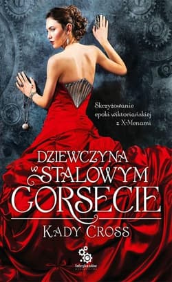 Dziewczyna w stalowym gorsecie - Kady Cross