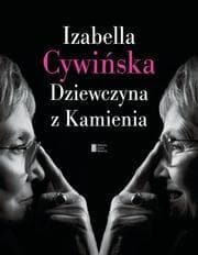 Dziewczyna z Kamienia - Izabella Cywińska