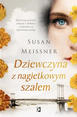 Dziewczyna z nagietkowym szalem Misterna opowieść utkana z miłości i tęsknoty za ukochaną osobą