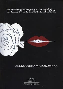 Dziewczyna z różą Poezja współczesna - Aleksandra Wądołowska