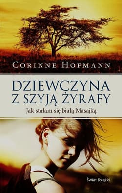 Dziewczyna z szyją żyrafy Jak stałam się białą Masajką