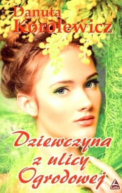 Dziewczyna z ulicy Ogrodowej - Danuta Korolewicz