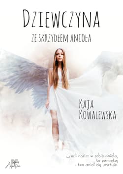 Dziewczyna ze skrzydłem anioła - Kaja Kowalewska